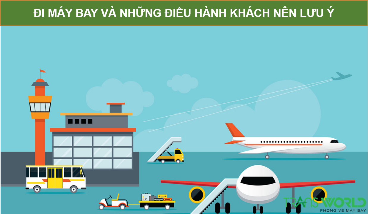 ĐI MÁY BAY VÀ NHỮNG ĐIỀU HÀNH KHÁCH NÊN LƯU Ý