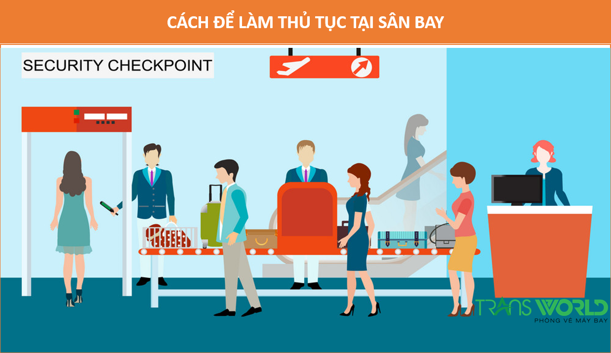CÁCH ĐỂ LÀM THỦ TỤC TẠI SÂN BAY